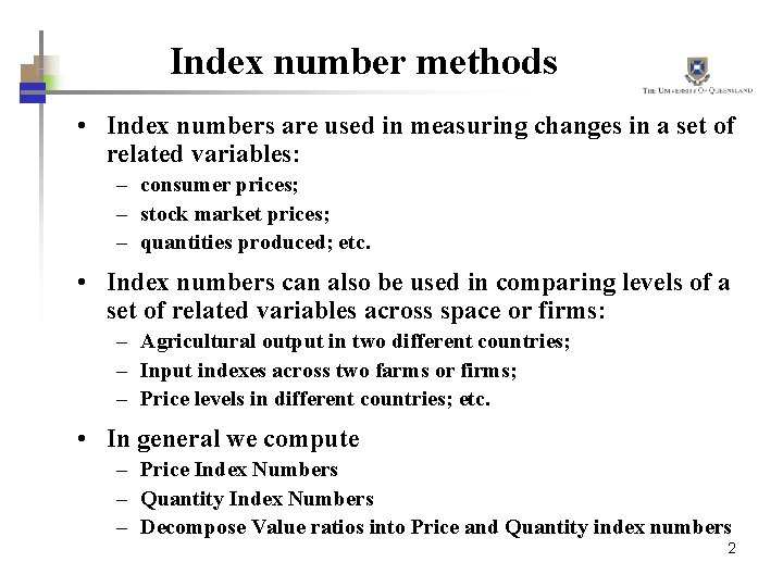 Index number methods • Index numbers are used in measuring changes in a set