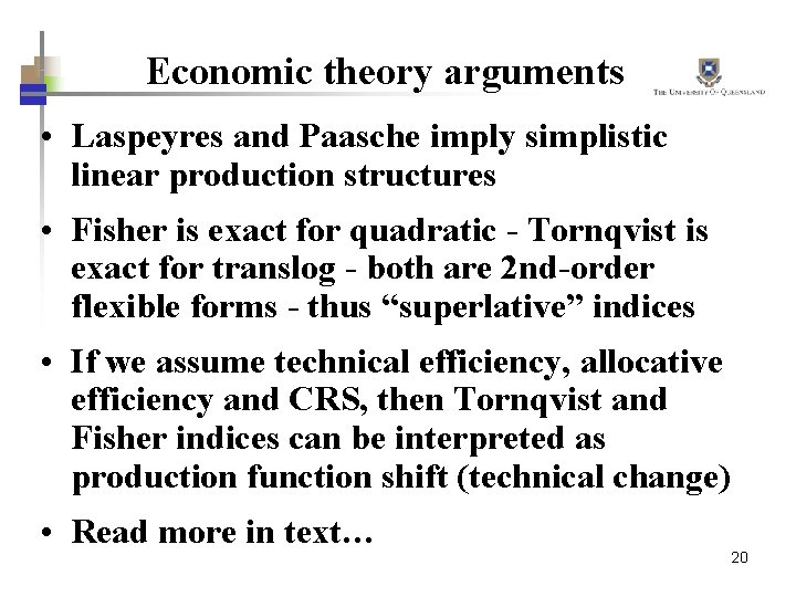 Economic theory arguments • Laspeyres and Paasche imply simplistic linear production structures • Fisher