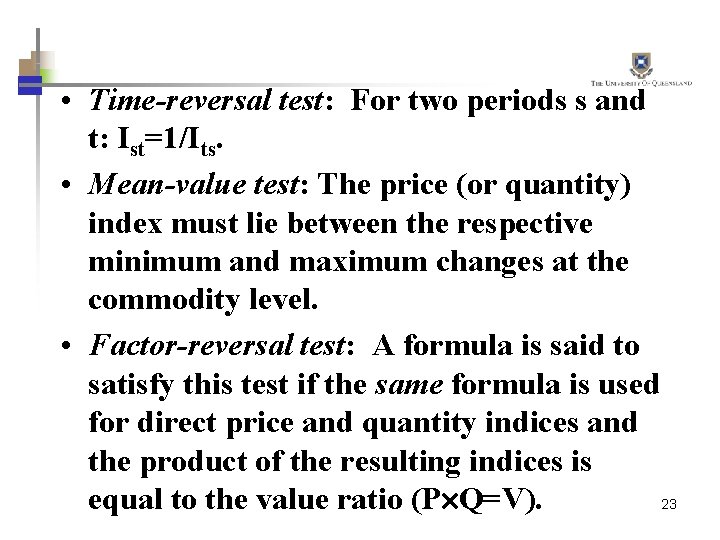  • Time-reversal test: For two periods s and t: Ist=1/Its. • Mean-value test: