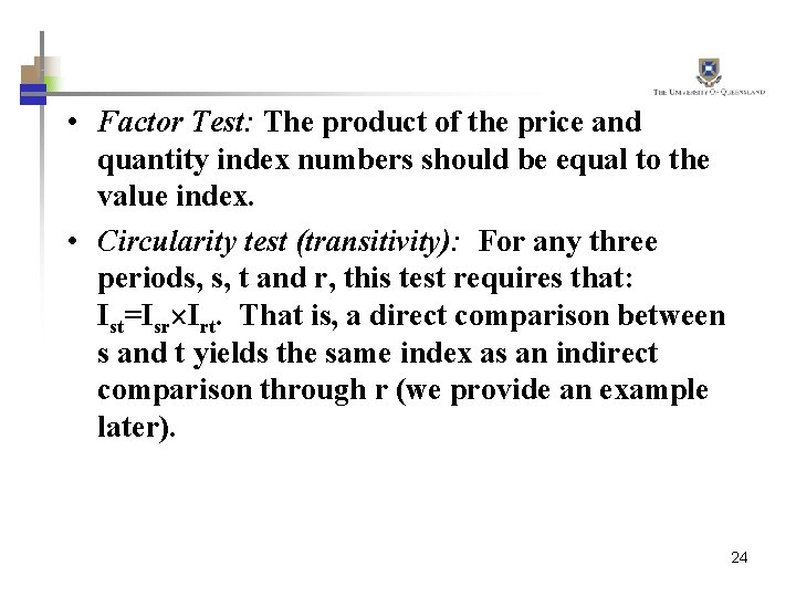  • Factor Test: The product of the price and quantity index numbers should