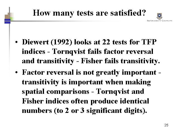How many tests are satisfied? • Diewert (1992) looks at 22 tests for TFP