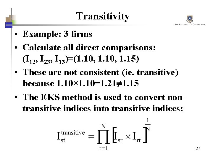 Transitivity • Example: 3 firms • Calculate all direct comparisons: (I 12, I 23,