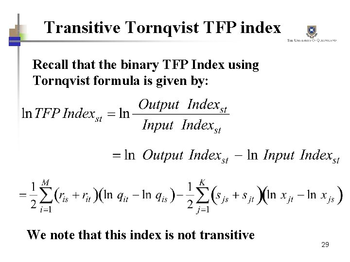 Transitive Tornqvist TFP index Recall that the binary TFP Index using Tornqvist formula is