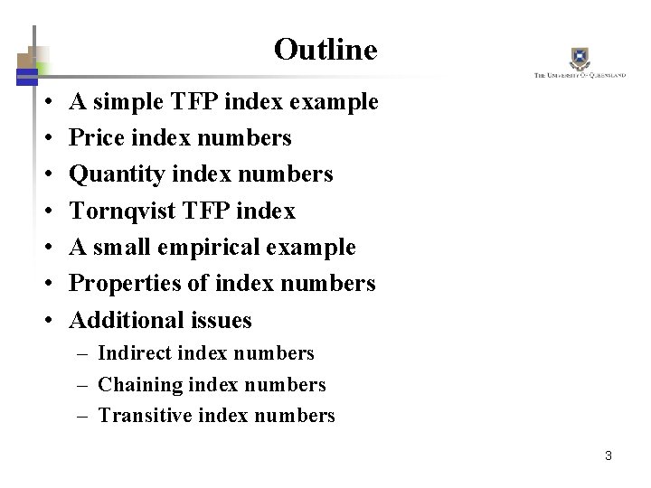 Outline • • A simple TFP index example Price index numbers Quantity index numbers