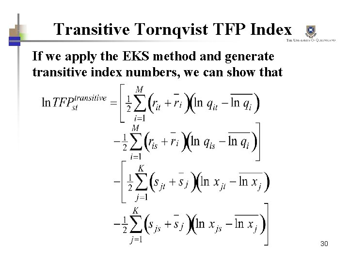Transitive Tornqvist TFP Index If we apply the EKS method and generate transitive index