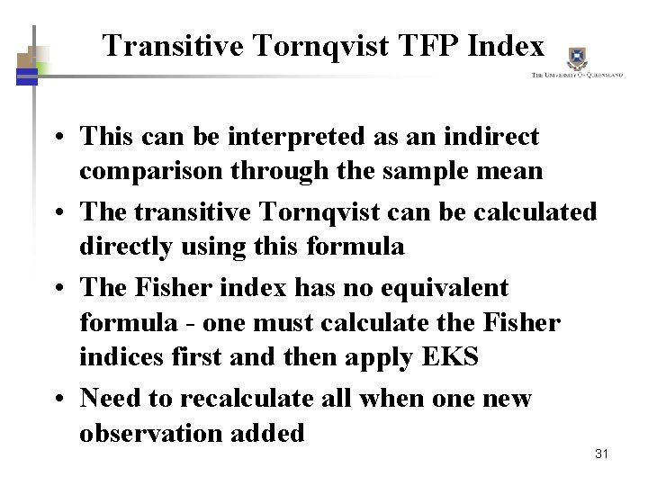 Transitive Tornqvist TFP Index • This can be interpreted as an indirect comparison through