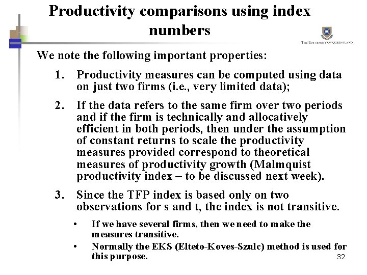 Productivity comparisons using index numbers We note the following important properties: 1. Productivity measures