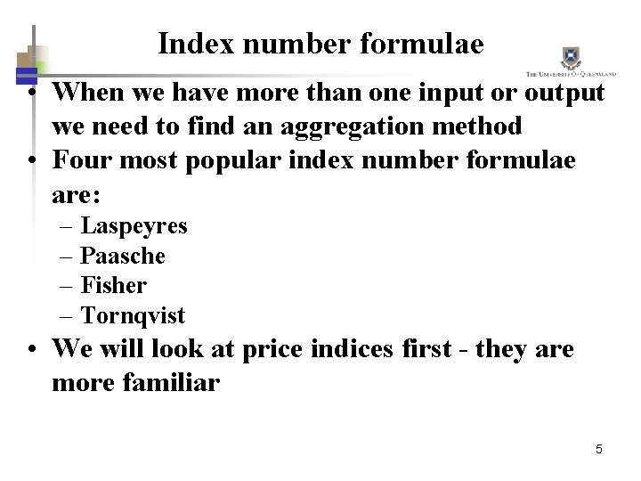 Index number formulae • When we have more than one input or output we