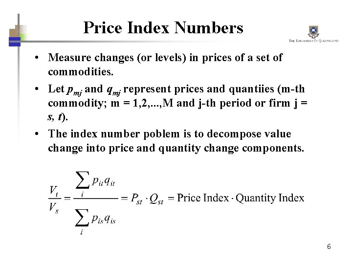 Price Index Numbers • Measure changes (or levels) in prices of a set of