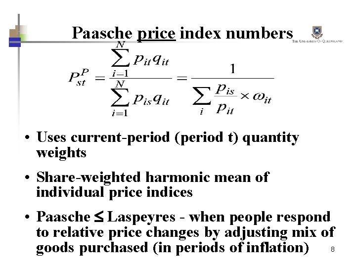 Paasche price index numbers • Uses current-period (period t) quantity weights • Share-weighted harmonic