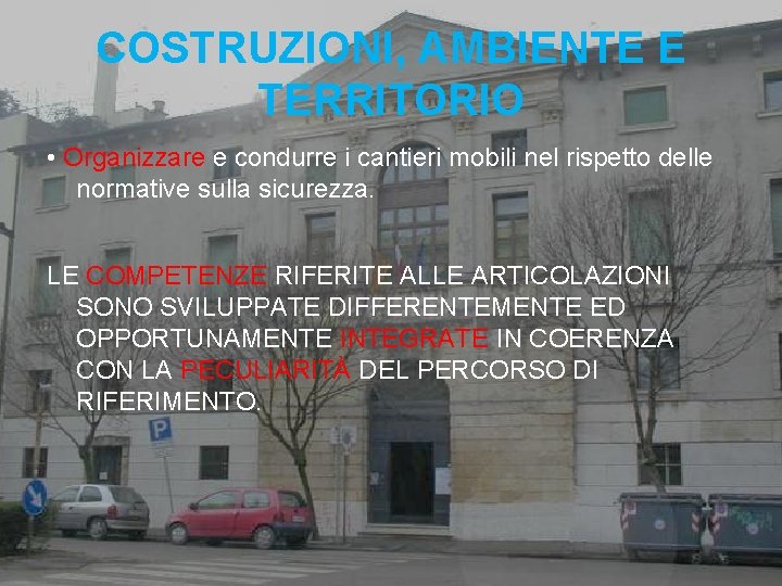 COSTRUZIONI, AMBIENTE E TERRITORIO • Organizzare e condurre i cantieri mobili nel rispetto delle