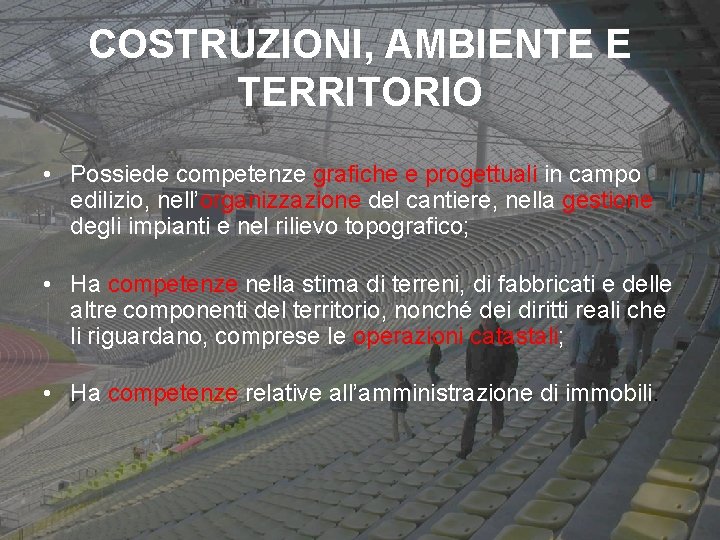 COSTRUZIONI, AMBIENTE E TERRITORIO • Possiede competenze grafiche e progettuali in campo edilizio, nell’organizzazione