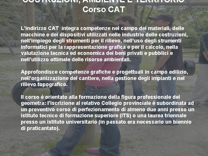 COSTRUZIONI, AMBIENTE E TERRITORIO Corso CAT L’indirizzo CAT integra competenze nel campo dei materiali,