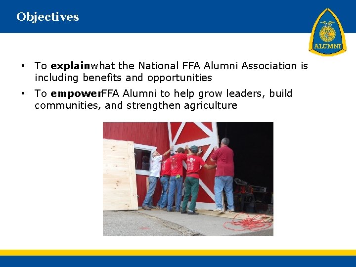 Objectives • To explainwhat the National FFA Alumni Association is including benefits and opportunities