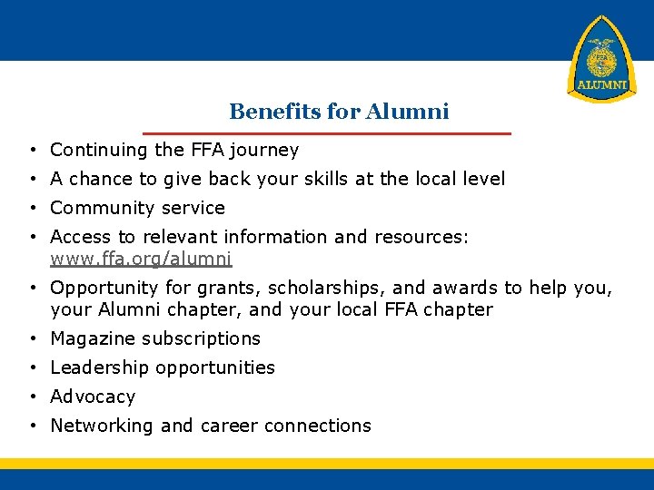 Benefits for Alumni • Continuing the FFA journey • A chance to give back