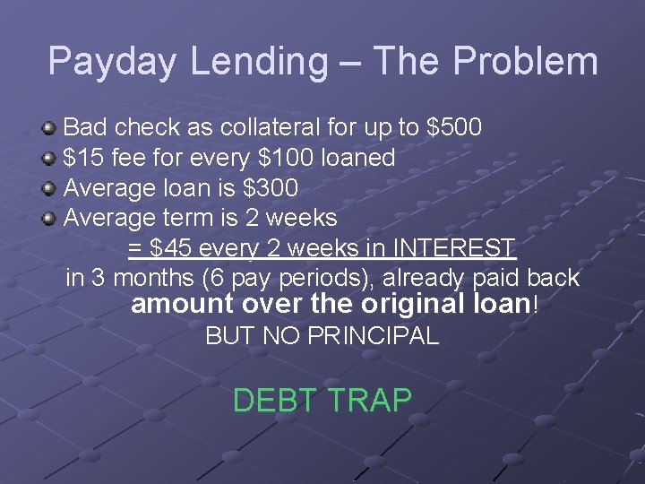 Payday Lending – The Problem Bad check as collateral for up to $500 $15