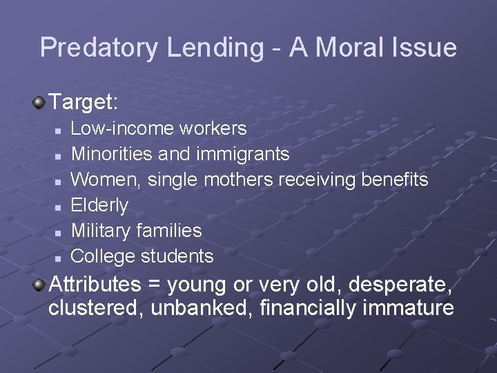Predatory Lending - A Moral Issue Target: n n n Low-income workers Minorities and