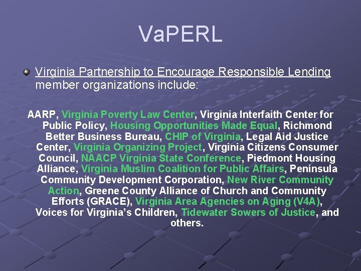 Va. PERL Virginia Partnership to Encourage Responsible Lending member organizations include: AARP, Virginia Poverty