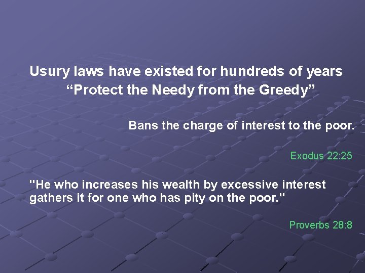  Usury laws have existed for hundreds of years “Protect the Needy from the