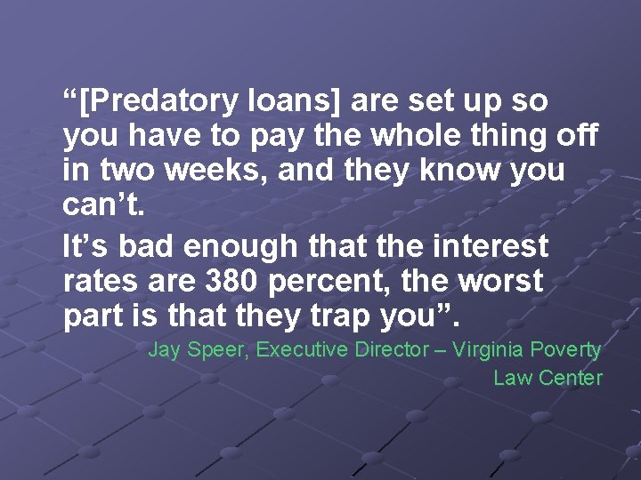 “[Predatory loans] are set up so you have to pay the whole thing off