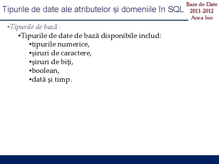 Tipurile de date ale atributelor și domeniile în SQL • Tipurile de bază :