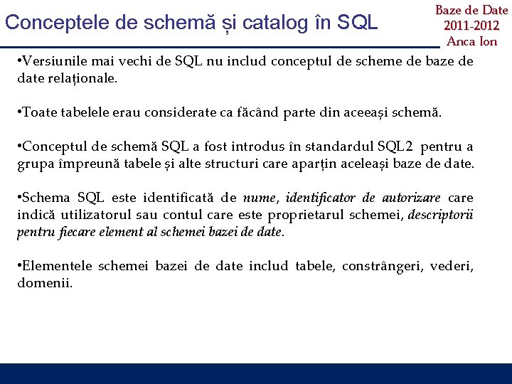 Conceptele de schemă și catalog în SQL Baze de Date 2011 -2012 Anca Ion
