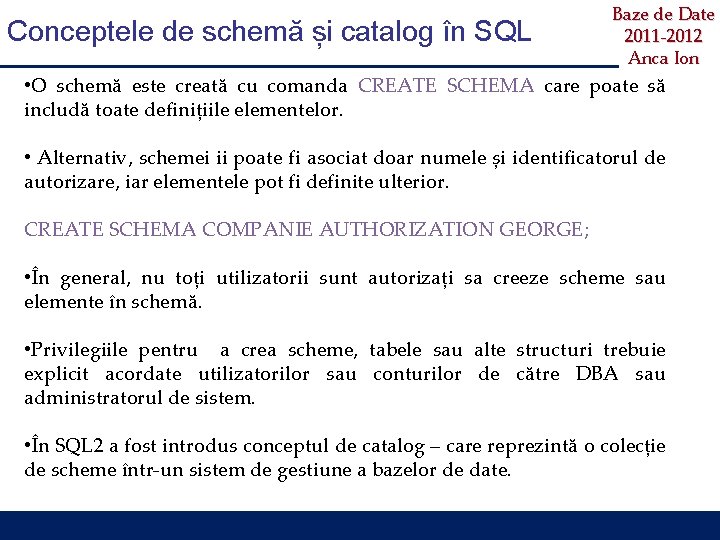 Conceptele de schemă și catalog în SQL Baze de Date 2011 -2012 Anca Ion