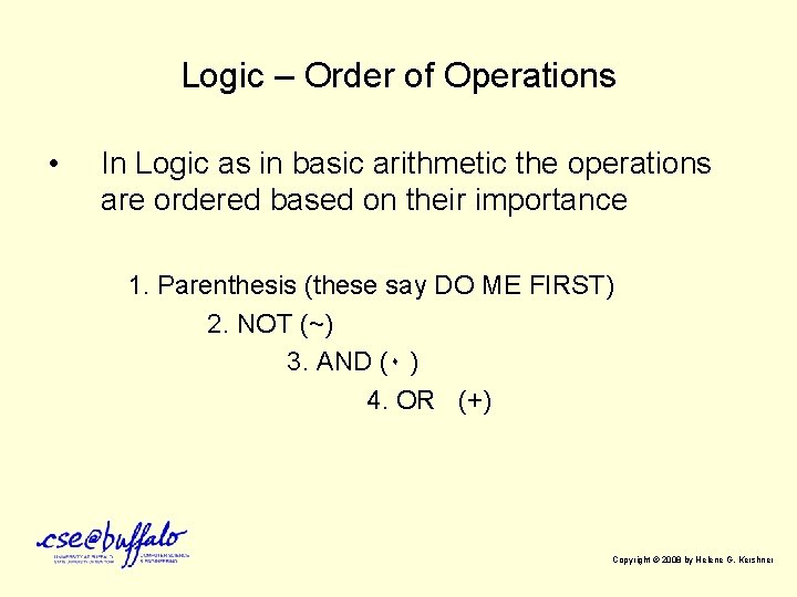 Logic – Order of Operations • In Logic as in basic arithmetic the operations