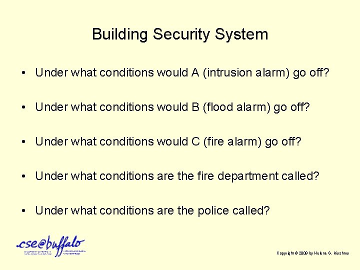 Building Security System • Under what conditions would A (intrusion alarm) go off? •