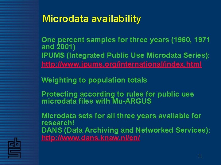 Microdata availability One percent samples for three years (1960, 1971 and 2001) IPUMS (Integrated