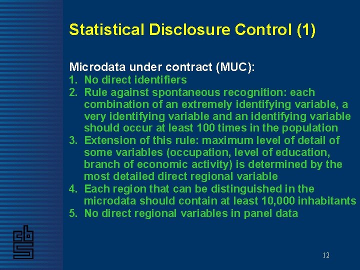 Statistical Disclosure Control (1) Microdata under contract (MUC): 1. No direct identifiers 2. Rule