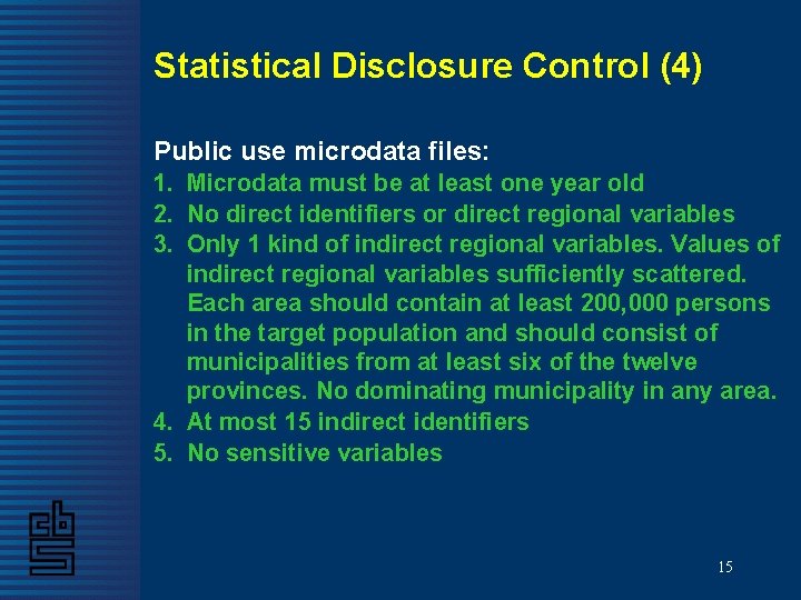 Statistical Disclosure Control (4) Public use microdata files: 1. Microdata must be at least