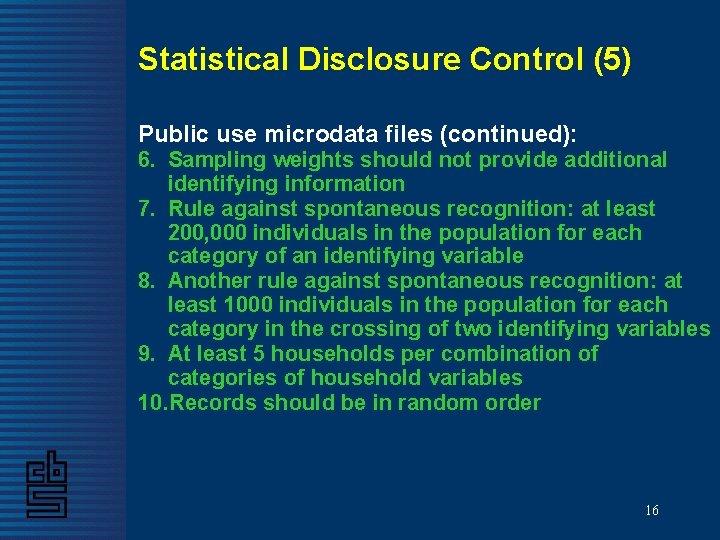 Statistical Disclosure Control (5) Public use microdata files (continued): 6. Sampling weights should not