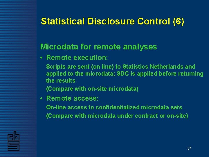 Statistical Disclosure Control (6) Microdata for remote analyses • Remote execution: Scripts are sent