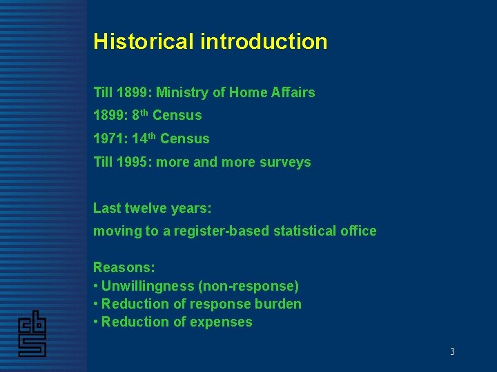 Historical introduction Till 1899: Ministry of Home Affairs 1899: 8 th Census 1971: 14