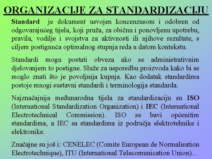 ORGANIZACIJE ZA STANDARDIZACIJU Standard je dokument usvojen koncenzusom i odobren od odgovarajućeg tijela, koji