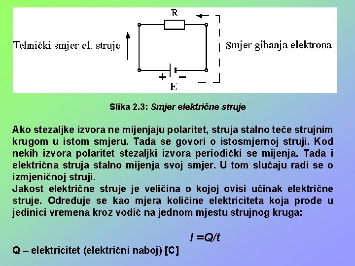 Slika 2. 3: Smjer električne struje Ako stezaljke izvora ne mijenjaju polaritet, struja stalno