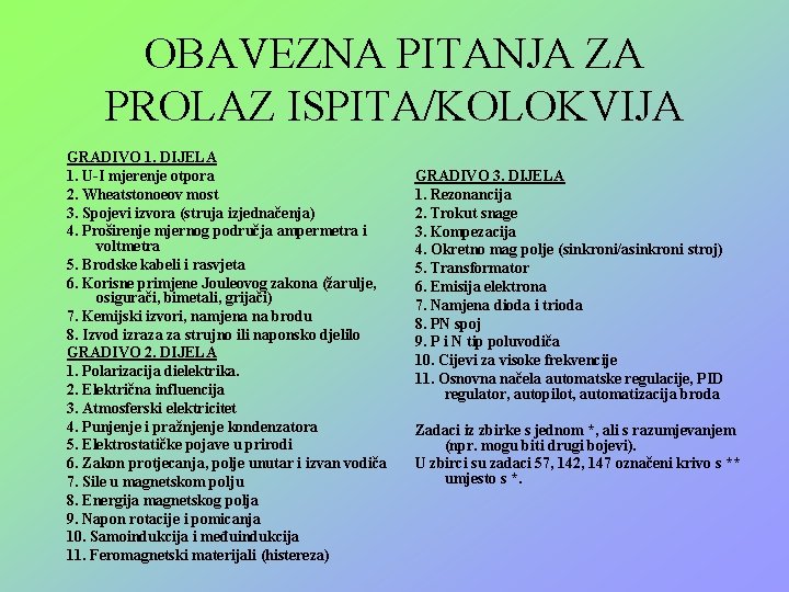 OBAVEZNA PITANJA ZA PROLAZ ISPITA/KOLOKVIJA GRADIVO 1. DIJELA 1. U-I mjerenje otpora 2. Wheatstonoeov