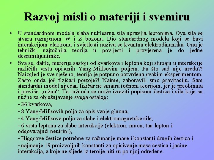 Razvoj misli o materiji i svemiru • U standardnom modelu slaba nuklearna sila upravlja