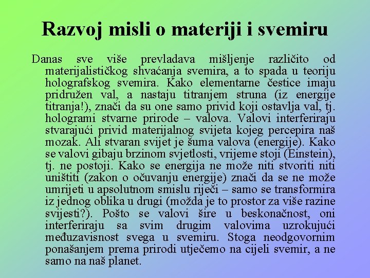 Razvoj misli o materiji i svemiru Danas sve više prevladava mišljenje različito od materijalističkog