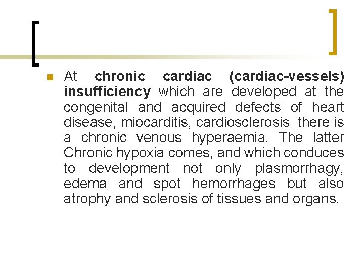 n At chronic cardiac (cardiac-vessels) insufficiency which are developed at the congenital and acquired