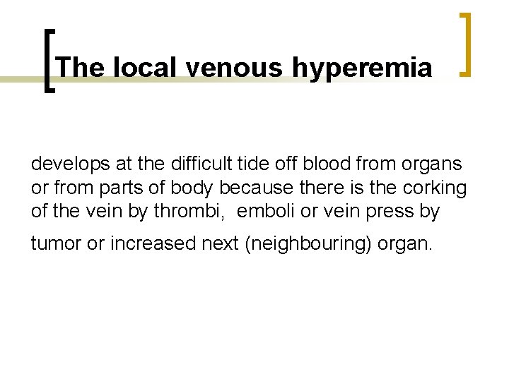 The local venous hyperemia develops at the difficult tide off blood from organs or