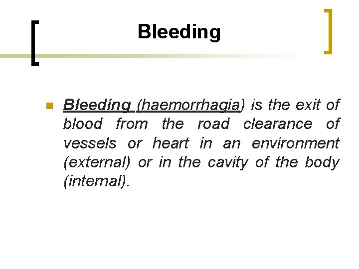 Bleeding n Bleeding (haemorrhagia) is the exit of blood from the road clearance of