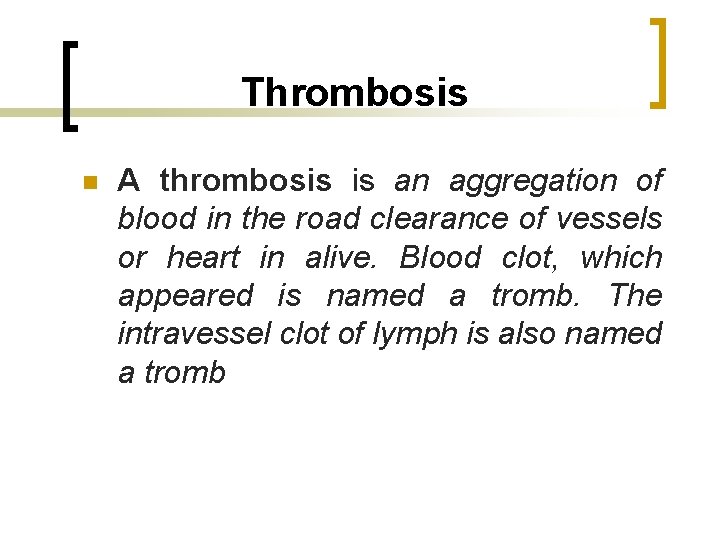 Thrombosis n A thrombosis is an aggregation of blood in the road clearance of