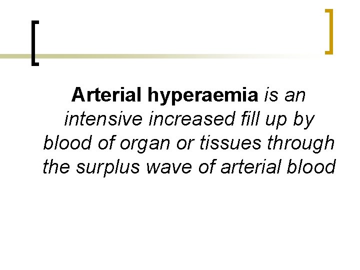 Arterial hyperaemia is an intensive increased fill up by blood of organ or tissues