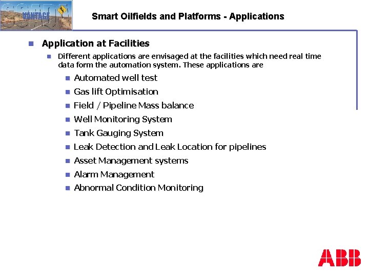 Smart Oilfields and Platforms - Applications n Application at Facilities n Different applications are