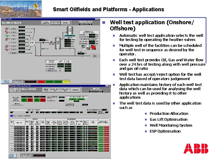 Smart Oilfields and Platforms - Applications n Well test application (Onshore/ Offshore) n Automatic