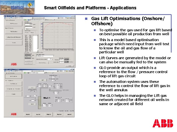 Smart Oilfields and Platforms - Applications n Gas Lift Optimisations (Onshore/ Offshore) n To