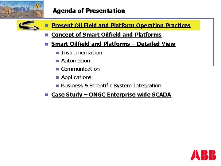 Agenda of Presentation n Present Oil Field and Platform Operation Practices n Concept of