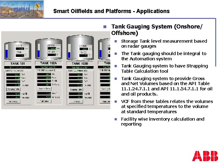 Smart Oilfields and Platforms - Applications n Tank Gauging System (Onshore/ Offshore) n Storage